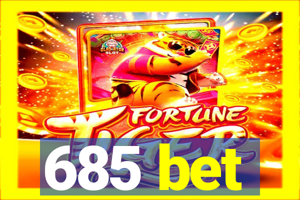 685 bet